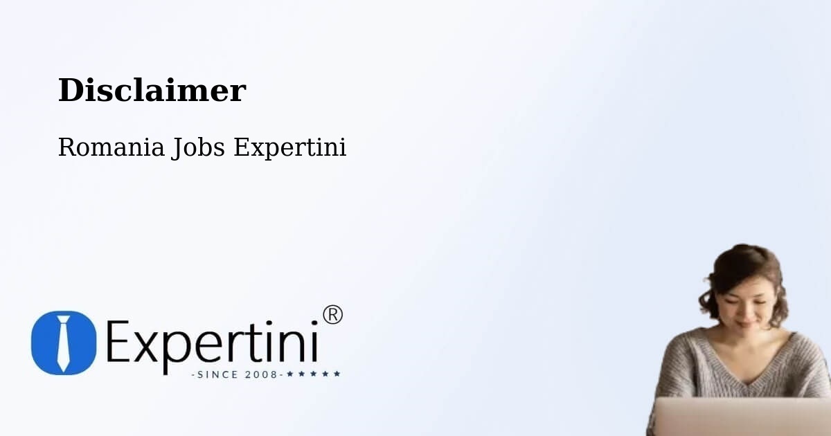 Disclaimer – Vaslui - Romania Jobs Expertini