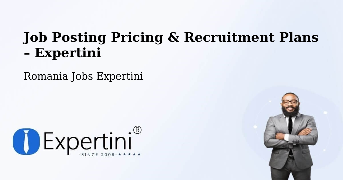 Job Posting Pricing & Recruitment Plans – Vaslui - Vaslui, Romania Jobs Expertini